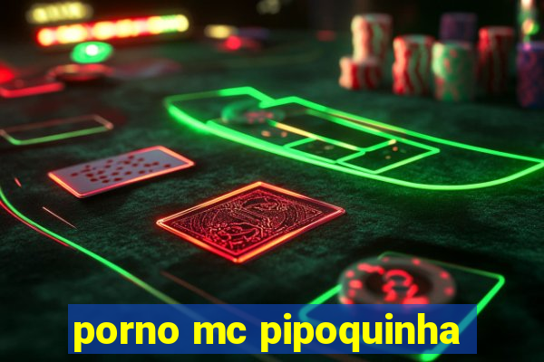 porno mc pipoquinha