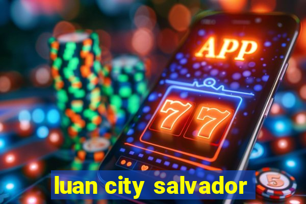 luan city salvador