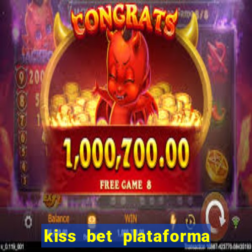 kiss bet plataforma de jogos