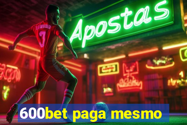 600bet paga mesmo