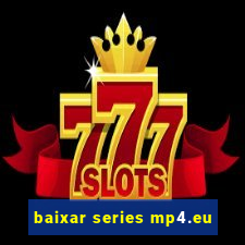 baixar series mp4.eu