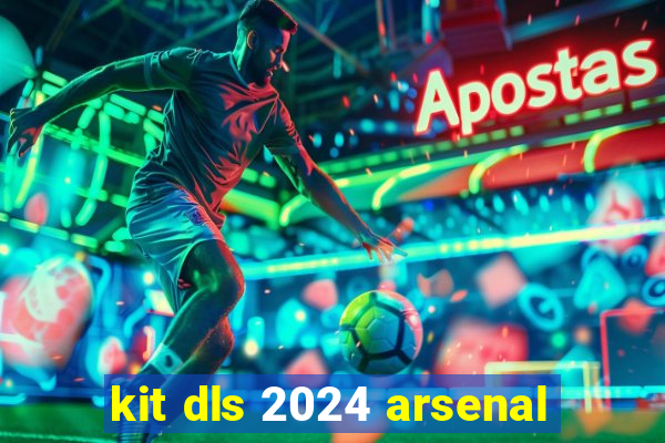 kit dls 2024 arsenal