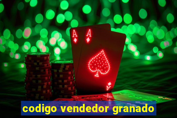 codigo vendedor granado