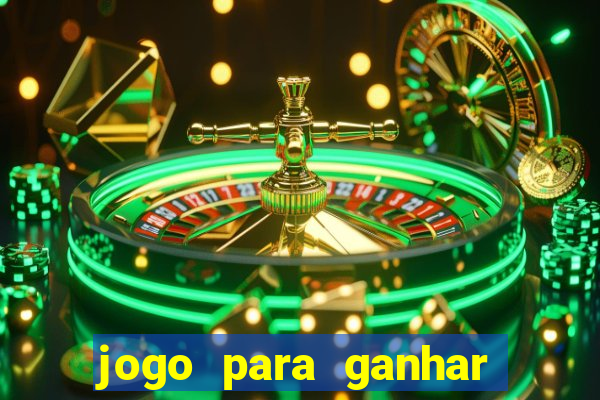 jogo para ganhar dinheiro gratis