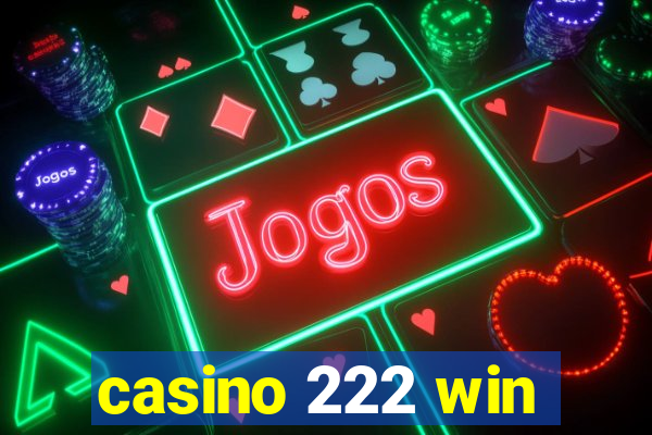 casino 222 win