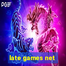 late games net