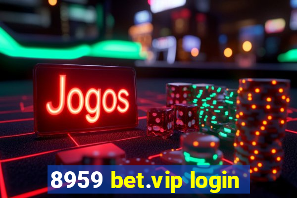 8959 bet.vip login