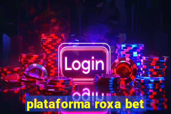 plataforma roxa bet