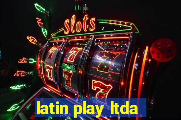 latin play ltda