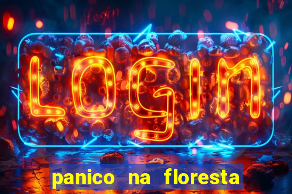 panico na floresta 2 filme completo dublado mega filmes