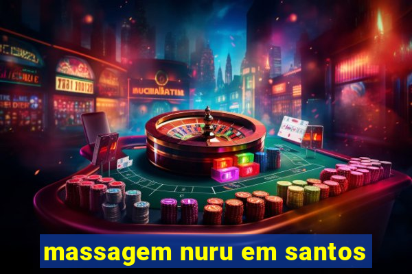 massagem nuru em santos