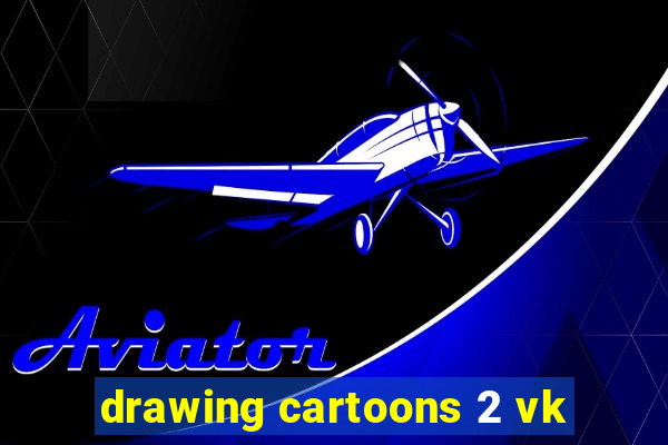 drawing cartoons 2 vk