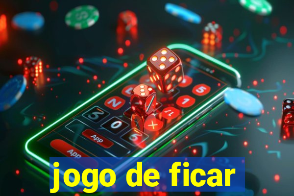 jogo de ficar