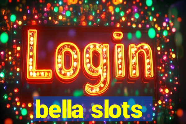 bella slots