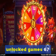 unlocked games 67