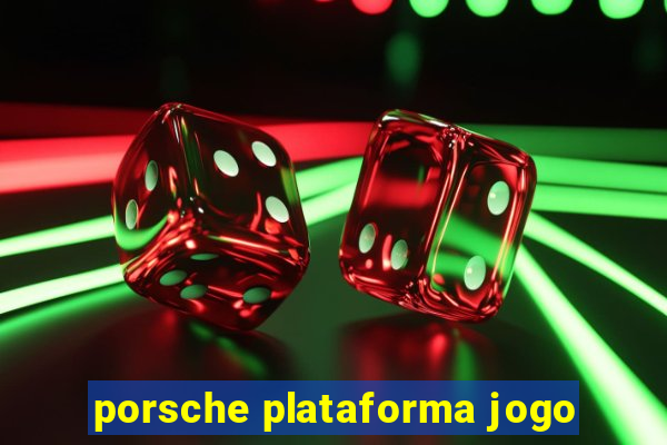 porsche plataforma jogo