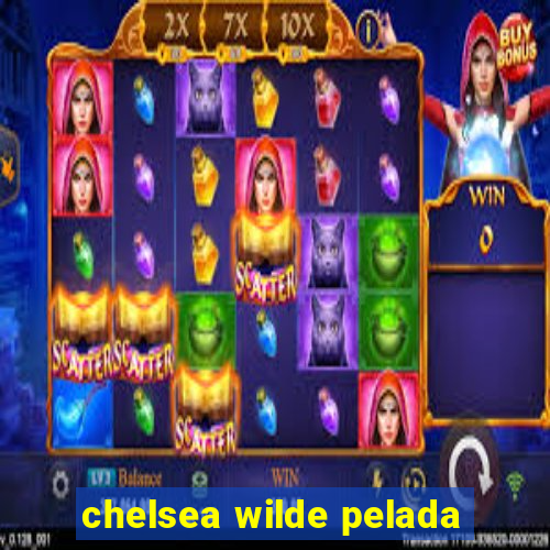 chelsea wilde pelada