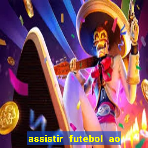 assistir futebol ao vivo sem virus