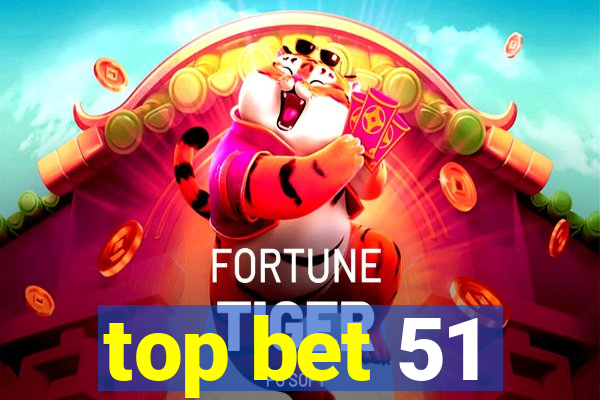 top bet 51