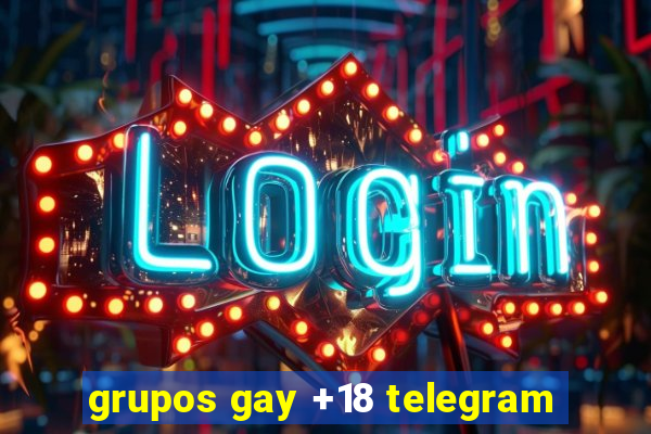 grupos gay +18 telegram