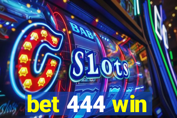 bet 444 win