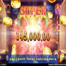 percentil fetal calculadora