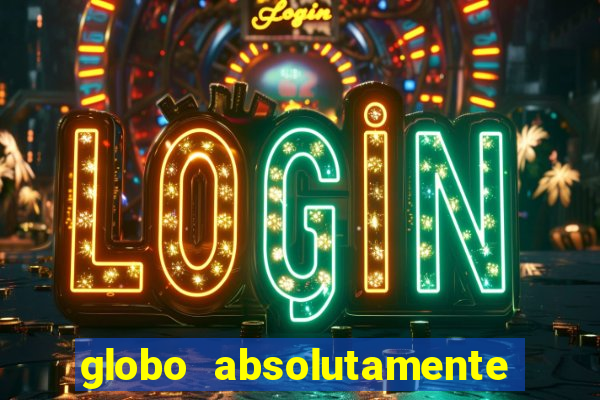 globo absolutamente sobretudo 2018