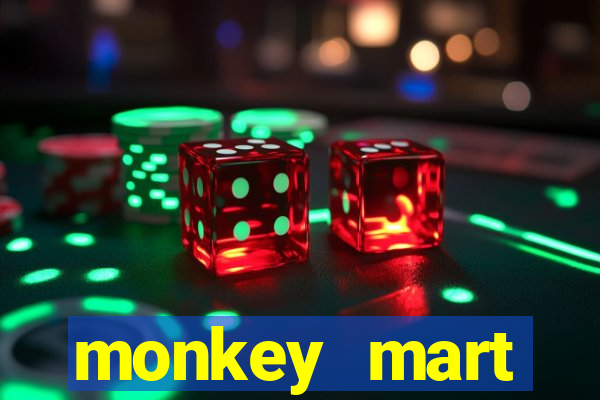 monkey mart dinheiro infinito