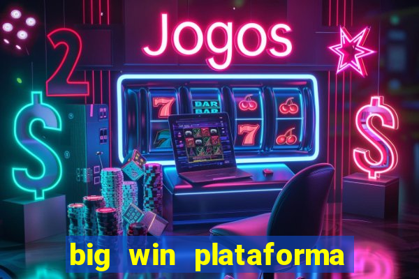 big win plataforma de jogos