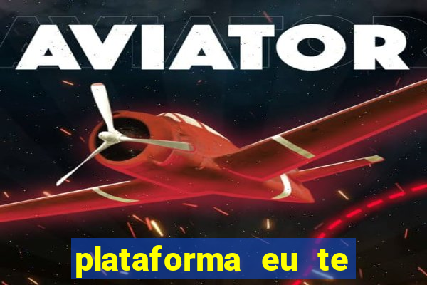 plataforma eu te amo pg