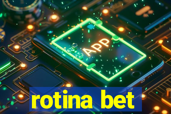 rotina bet