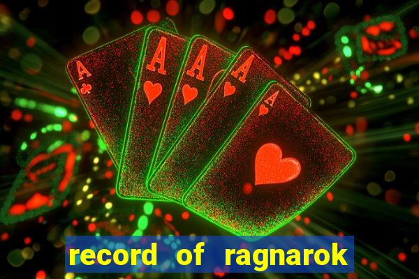 record of ragnarok 3 temporada dublado