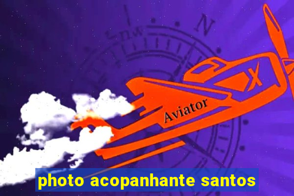 photo acopanhante santos