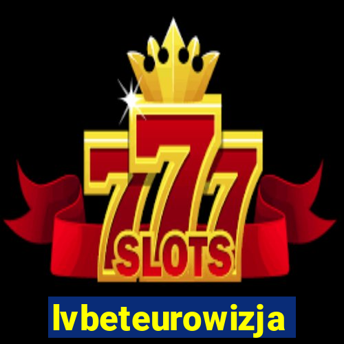 lvbeteurowizja