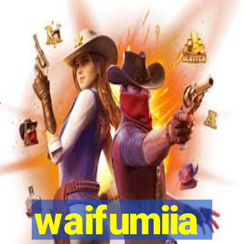 waifumiia