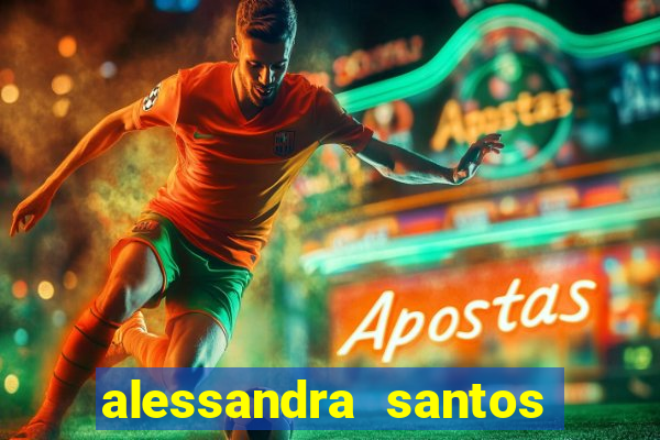 alessandra santos pregadora biografia