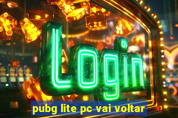 pubg lite pc vai voltar