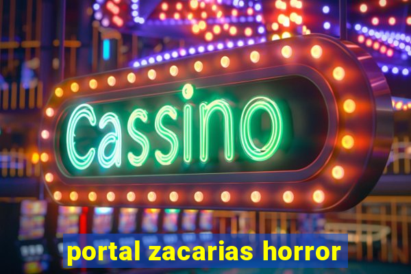 portal zacarias horror