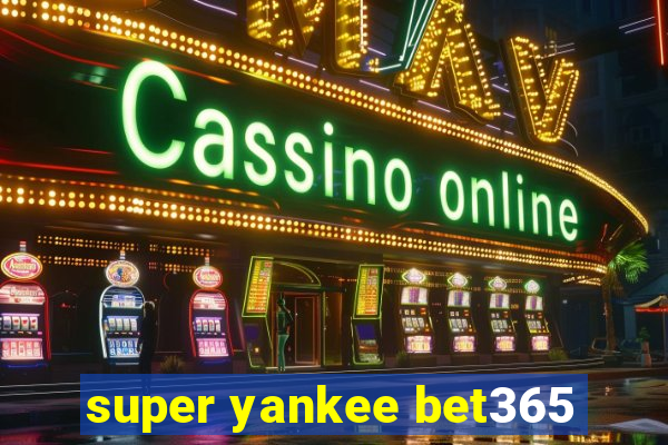 super yankee bet365