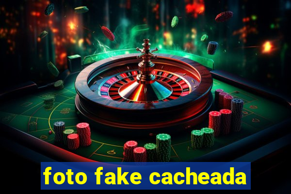 foto fake cacheada