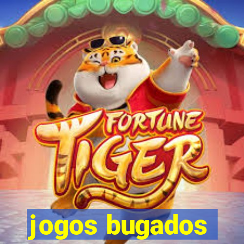 jogos bugados