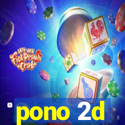 pono 2d