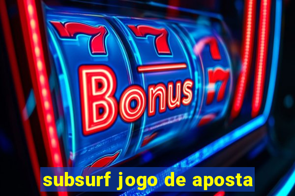 subsurf jogo de aposta