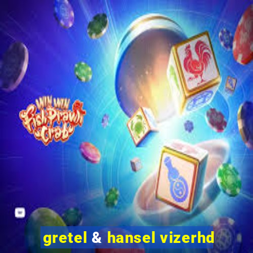 gretel & hansel vizerhd