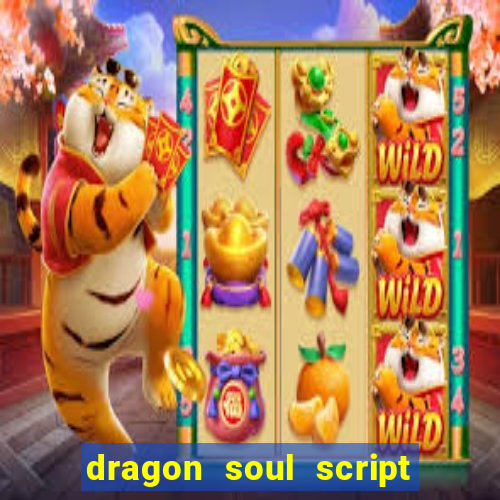 dragon soul script no key