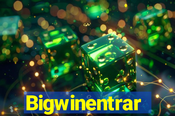 Bigwinentrar