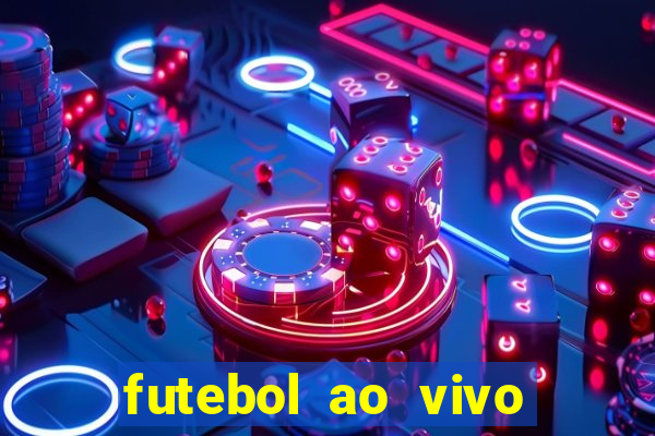 futebol ao vivo hoje futemax