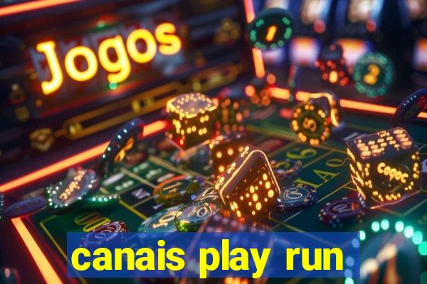 canais play run