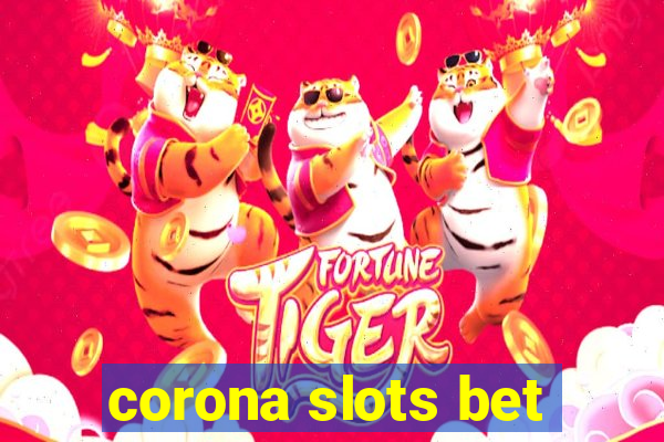 corona slots bet