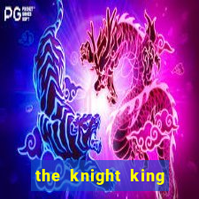 the knight king who returned with a god mangadex